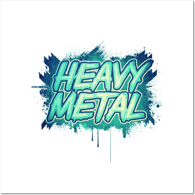 HEAVY METAL! (Green Splatter Typo Design) Wall Art by badbugs